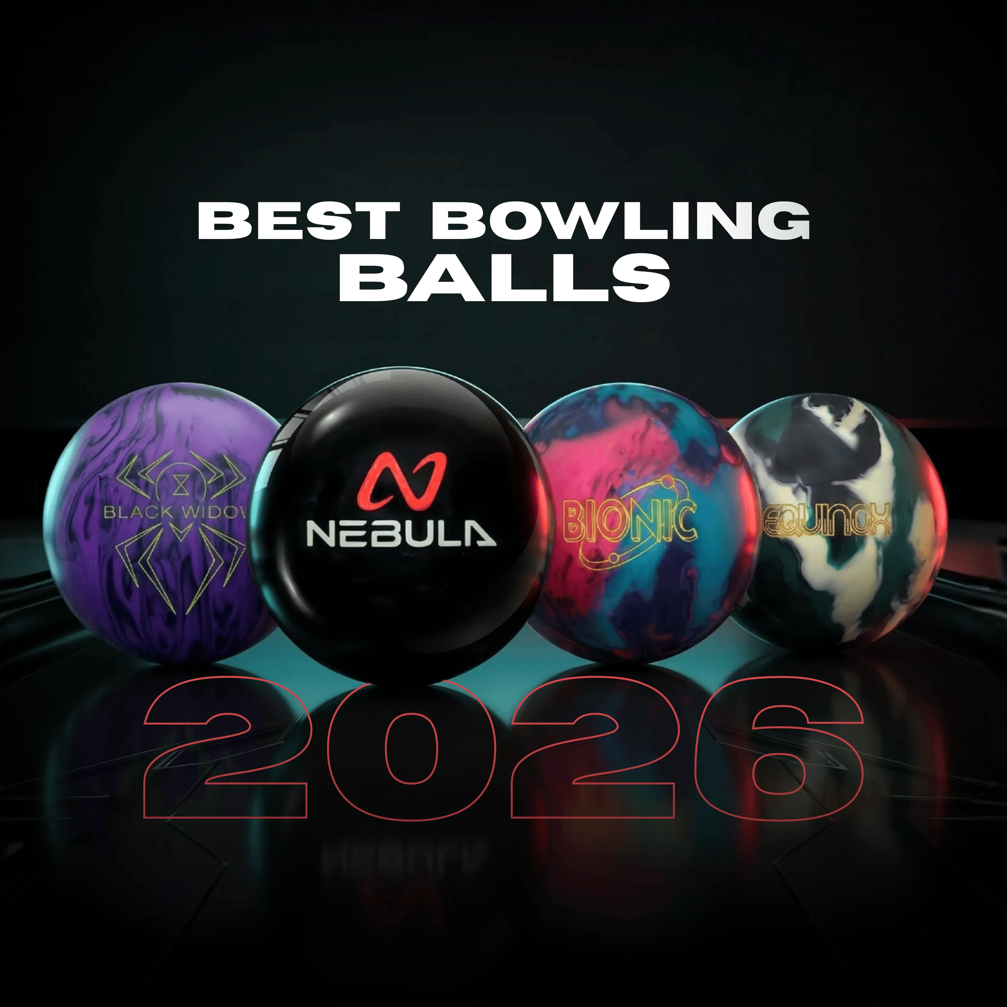 The best bowling balls of 2026 lineup featuring Storm Equinox, Storm Bionic, Hammer Black Widow 3.0 Dynasty, and Motiv Nebula.