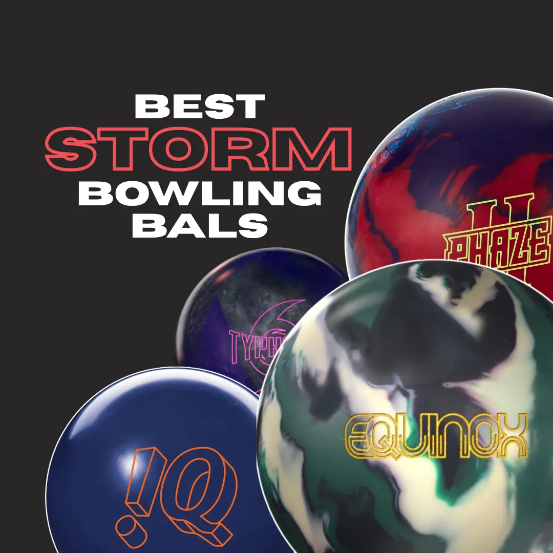 Best Storm Bowling balls, including Storm phaze II, Storm Equinox solid, IQ Tour and Storm Typhoon
