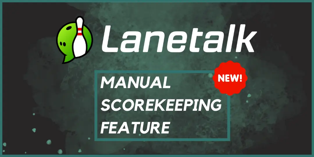 LaneTalk strikes again with innovative manual scorekeeping feature for bowling