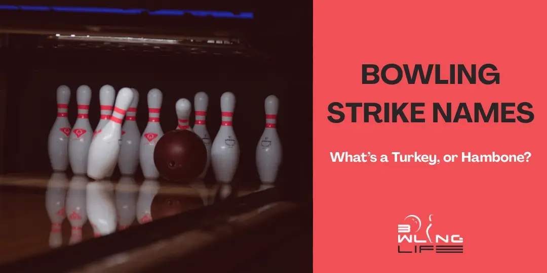 Bowling Strike Names: What’s a Turkey, Double, or Hambone?