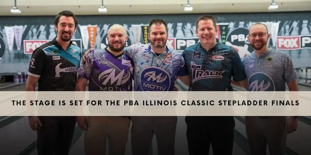 The Stage is Set for the PBA Illinois Classic Stepladder Finals