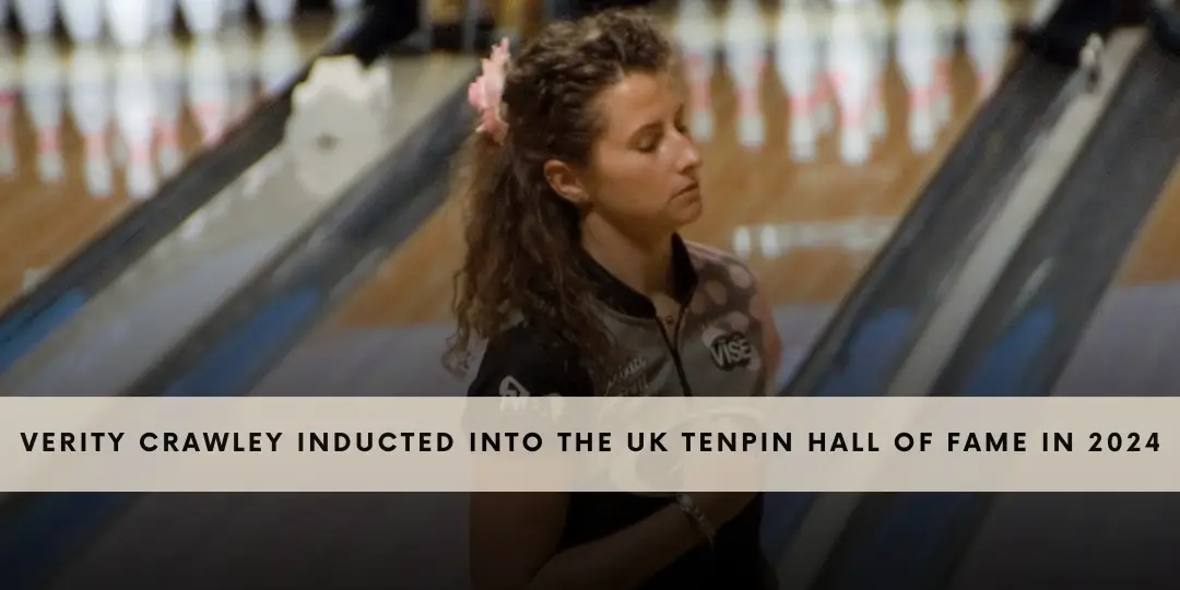 Verity Crawley Inducted Into the UK Tenpin Hall of Fame
