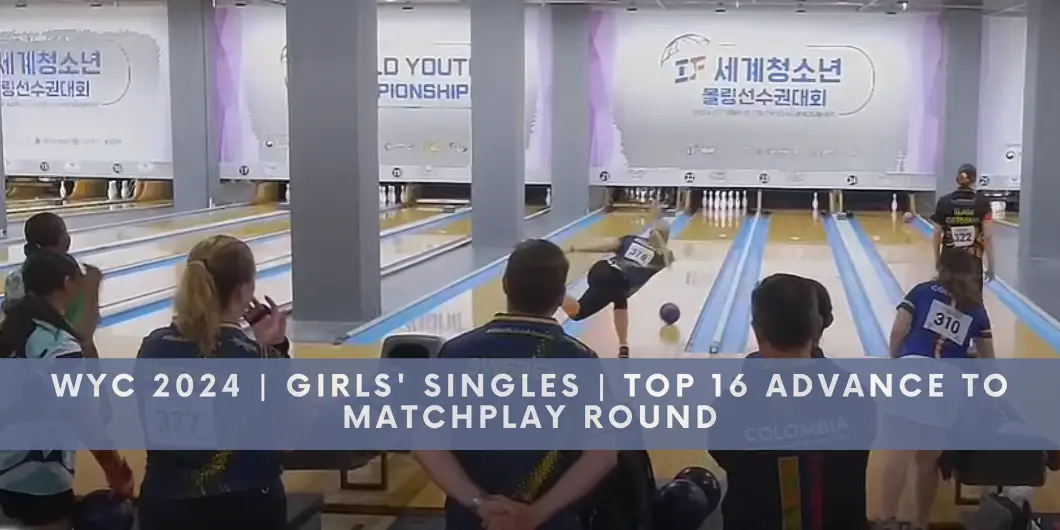 WYC 2024 | Girls' Singles | Top 16 Advance to Matchplay Round