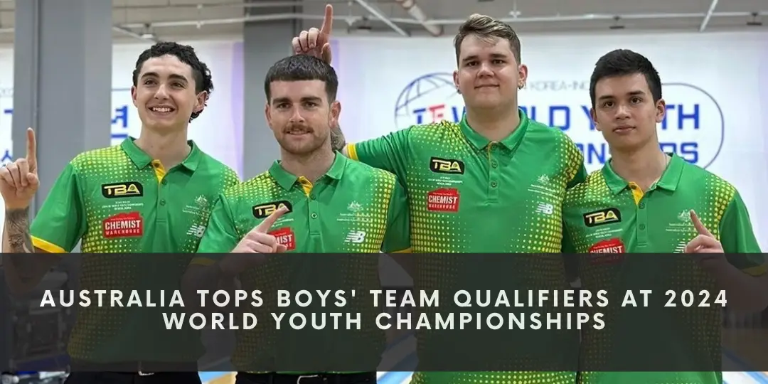 Australia Tops Boys' Team Qualifiers at 2024 World Youth Championships