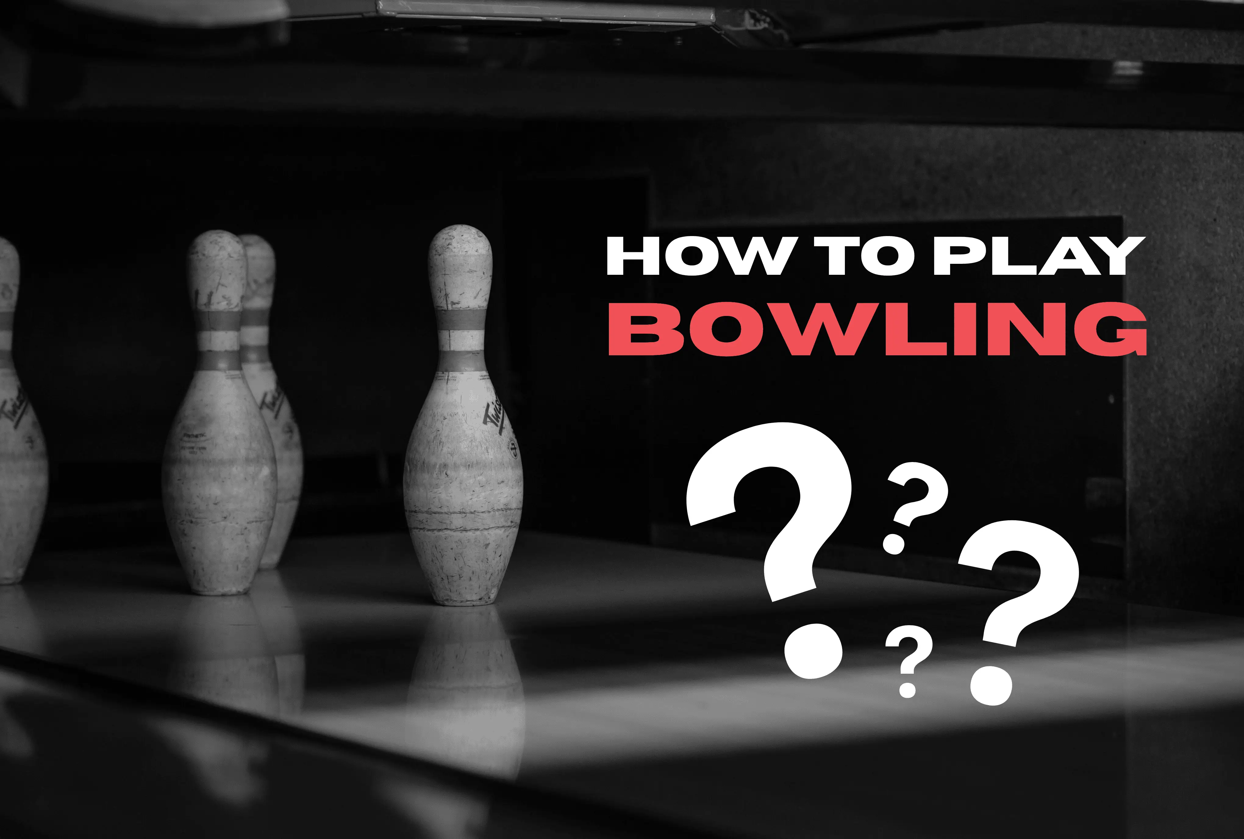 How To Play Bowling - Everything You Need to Know