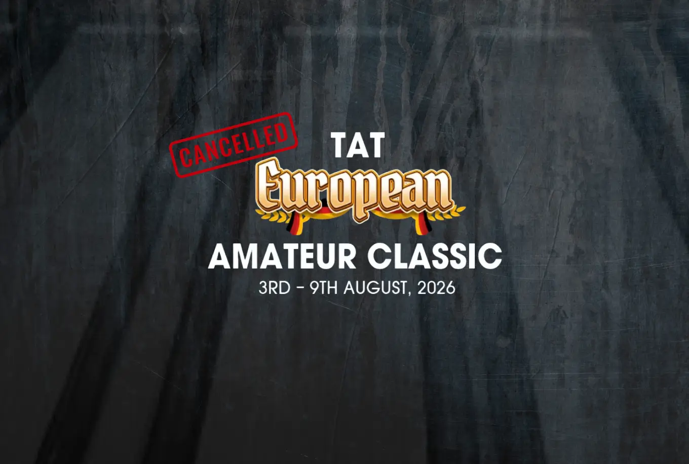 TAT European Amateur Classic 2026 Called Off