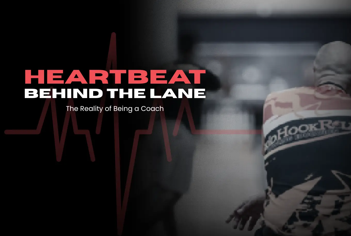 Heartbeat Behind the Lane - The Reality of Being a Coach