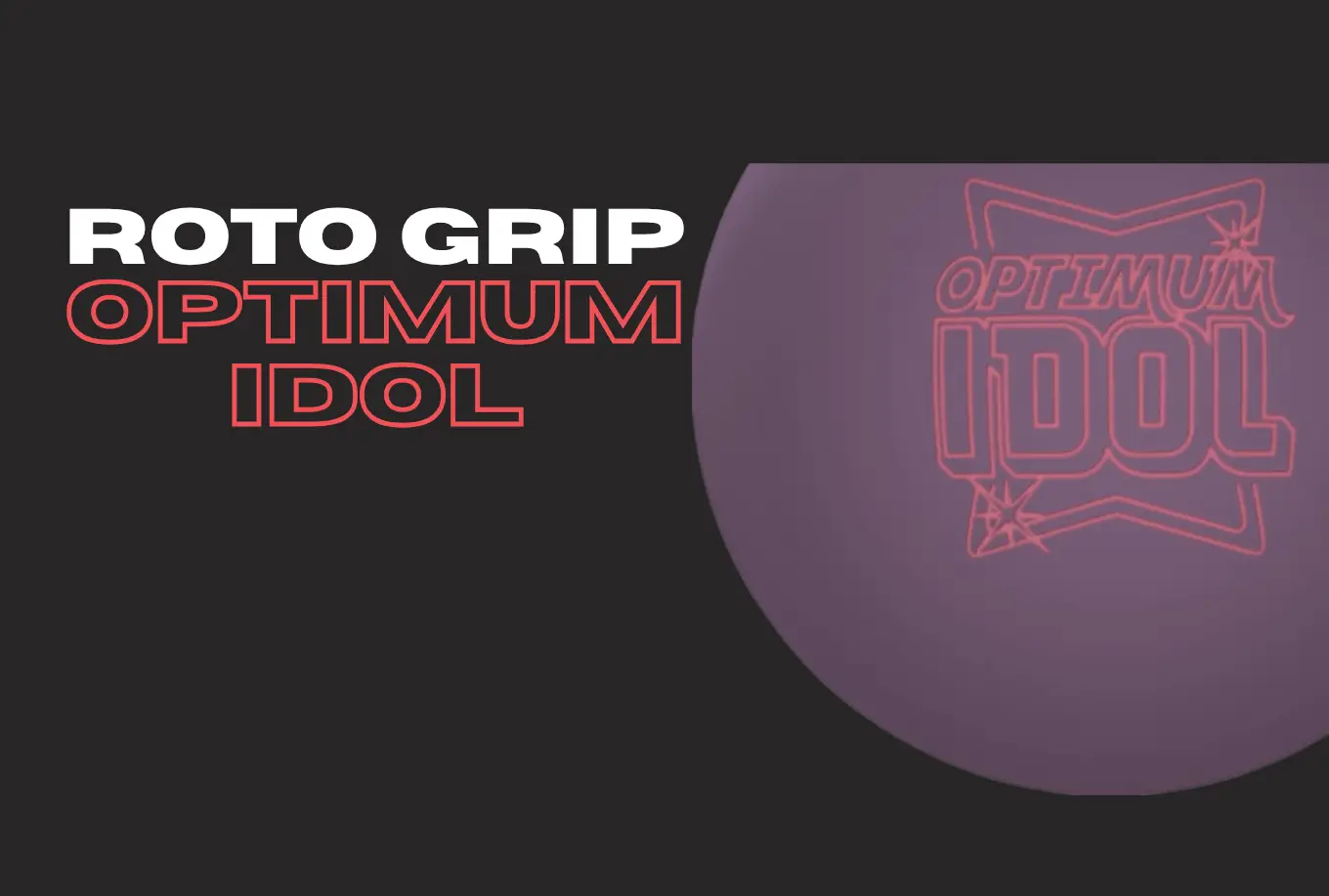 Roto Grip Optimum Idol | In-Depth Review