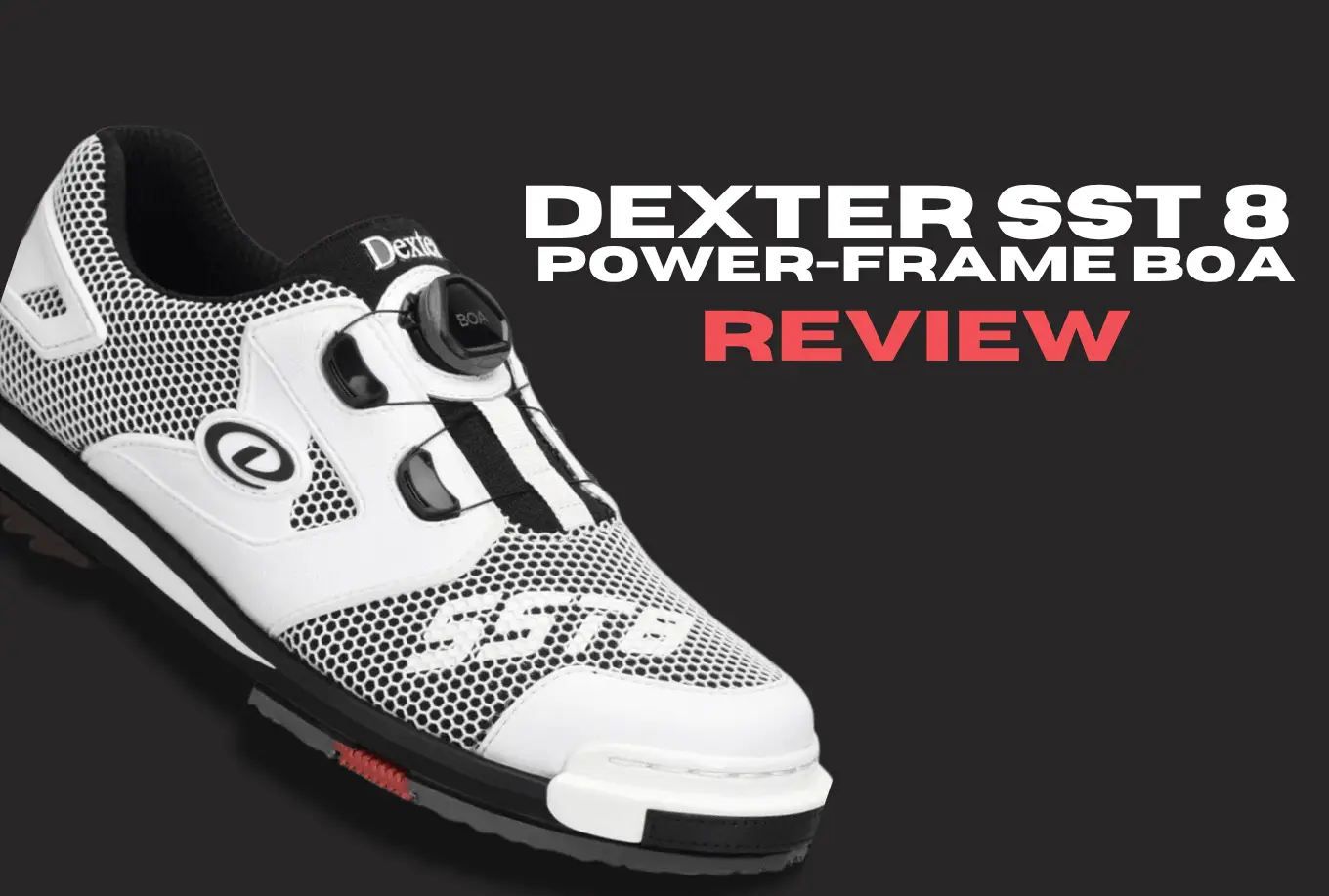 Dexter SST 8 Power-Frame BOA Bowling Shoes | In-Depth Review