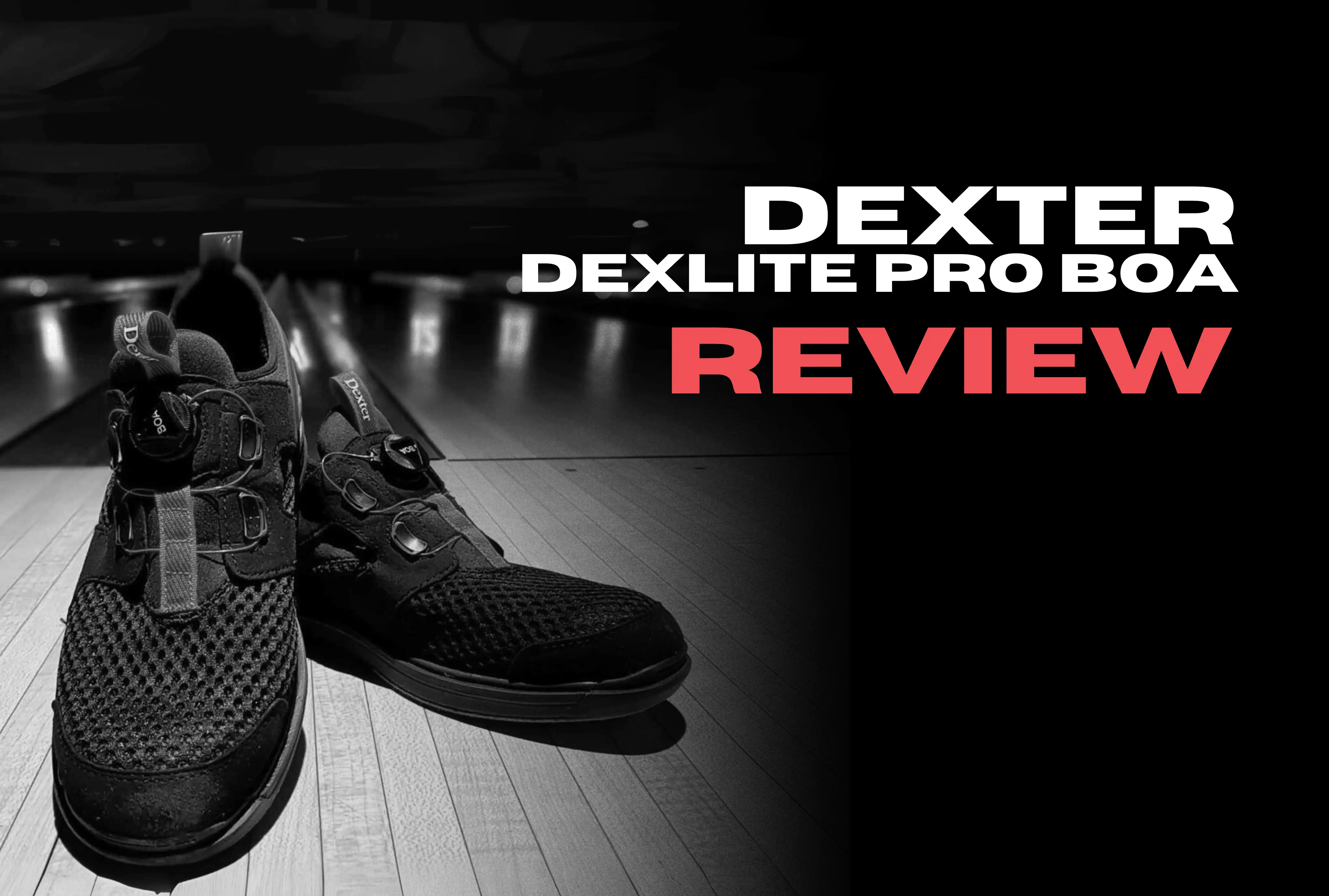 Dexter DexLite Pro BOA Bowling Shoes Review (2025): Lightweight & Locked-In Fit