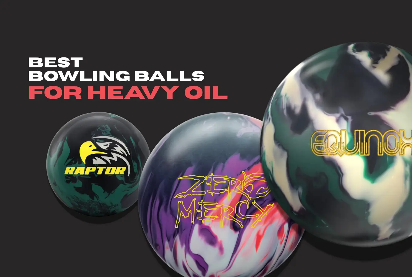Best Bowling Balls for Heavy Oil - Tested 2025