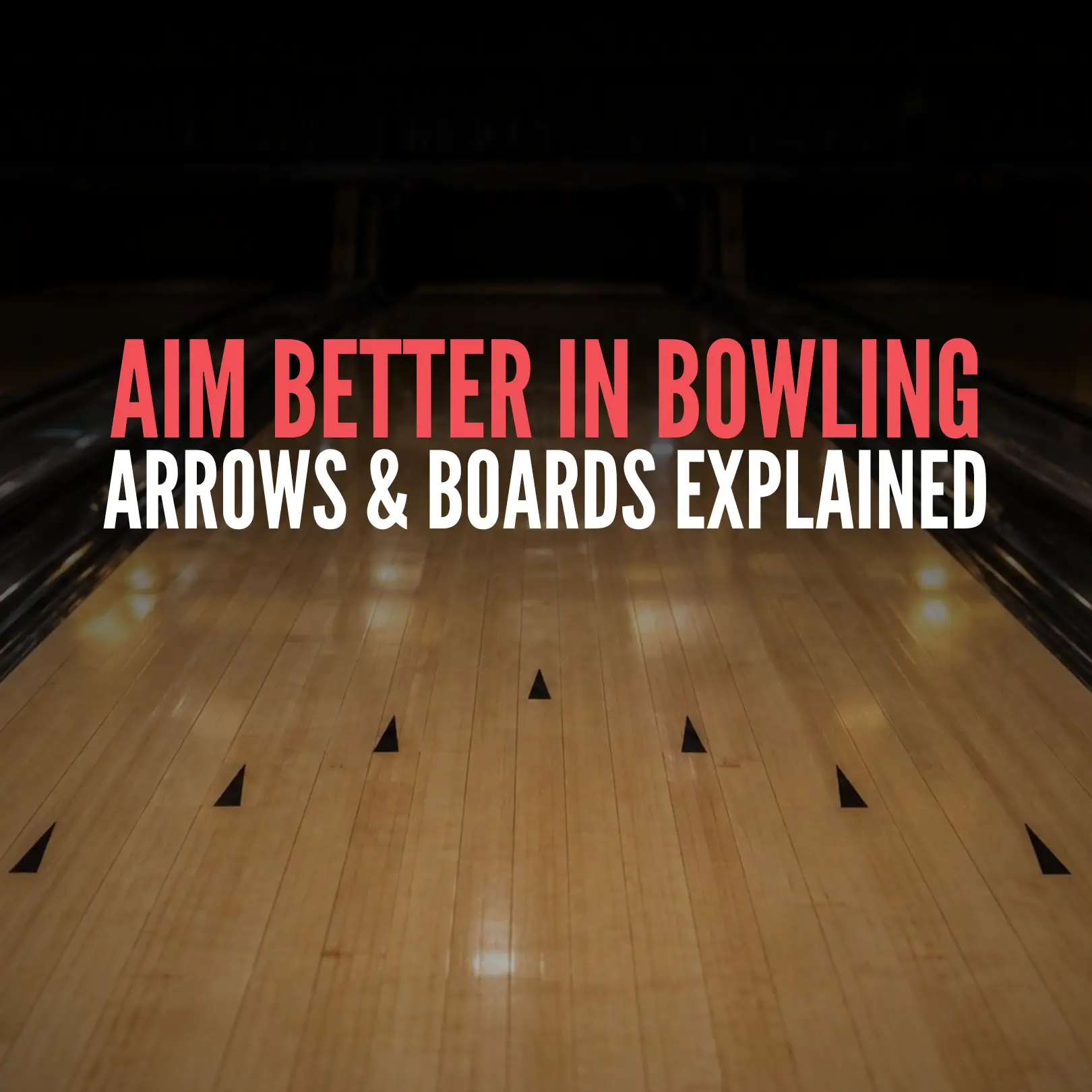 Bowling lane with targeting arrows and boards, illustrating how to aim better in bowling.
