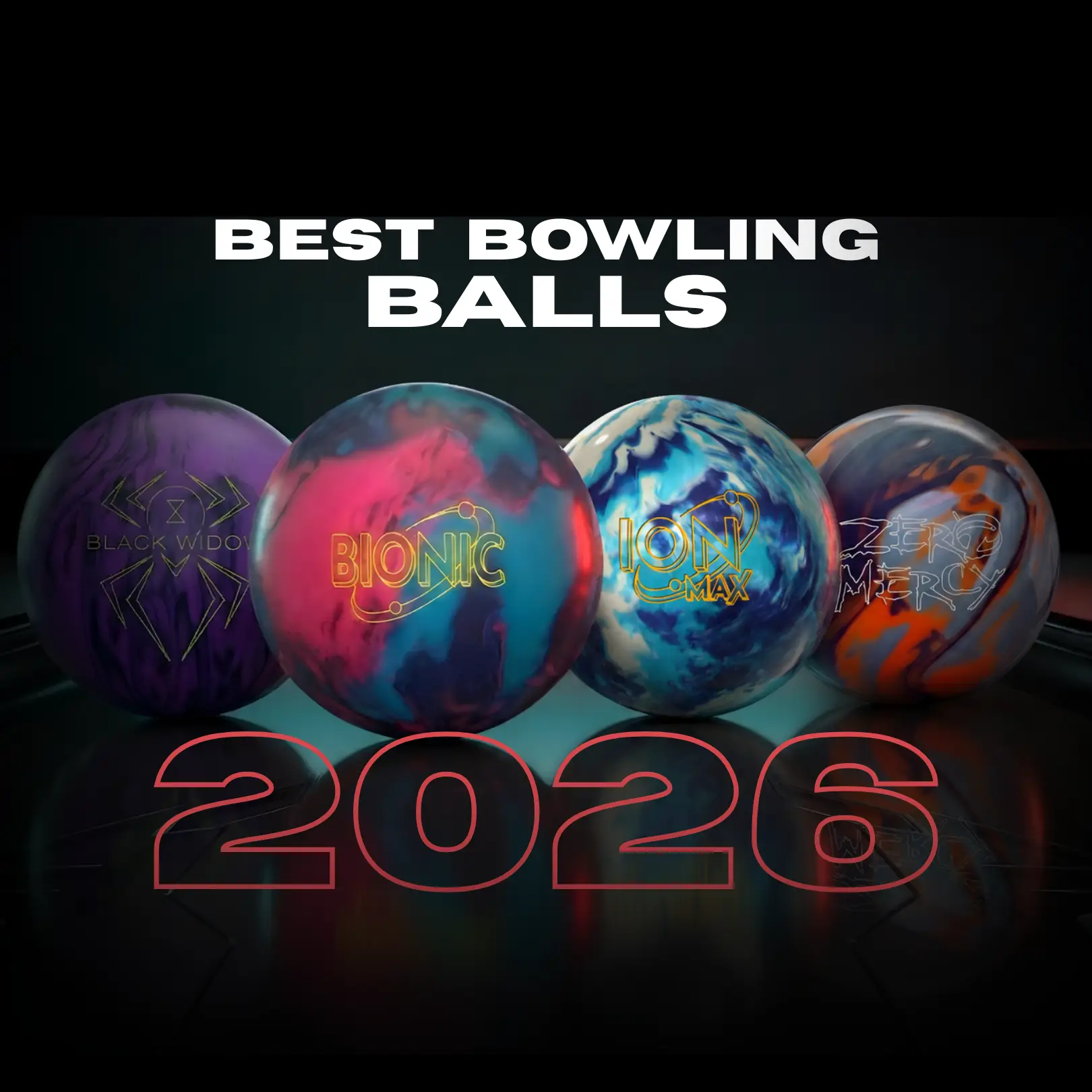 The best bowling balls of 2026 lineup featuring Storm ION MAX Pearl Solid, Storm Bionic, Hammer Black Widow 3.0 Dynasty, and Hammer Zero Mercy Pearl.